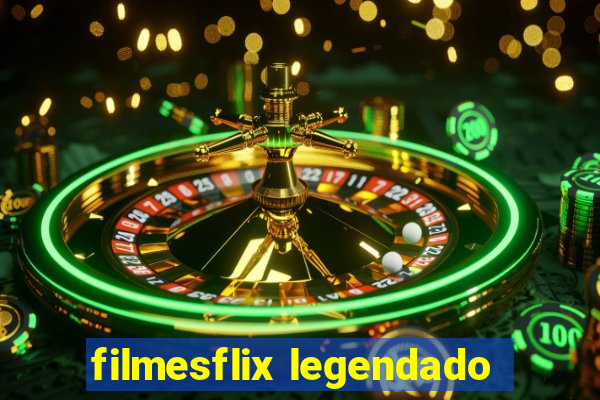 filmesflix legendado